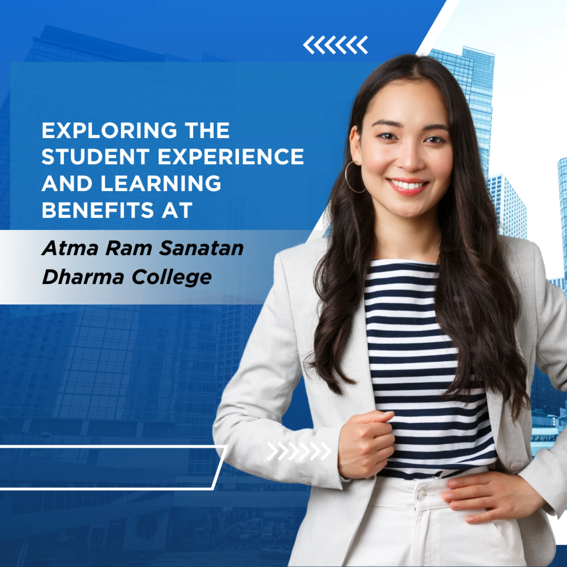 Exploring the Student Experience and Learning Benefits at Atma Ram Sanatan Dharma College