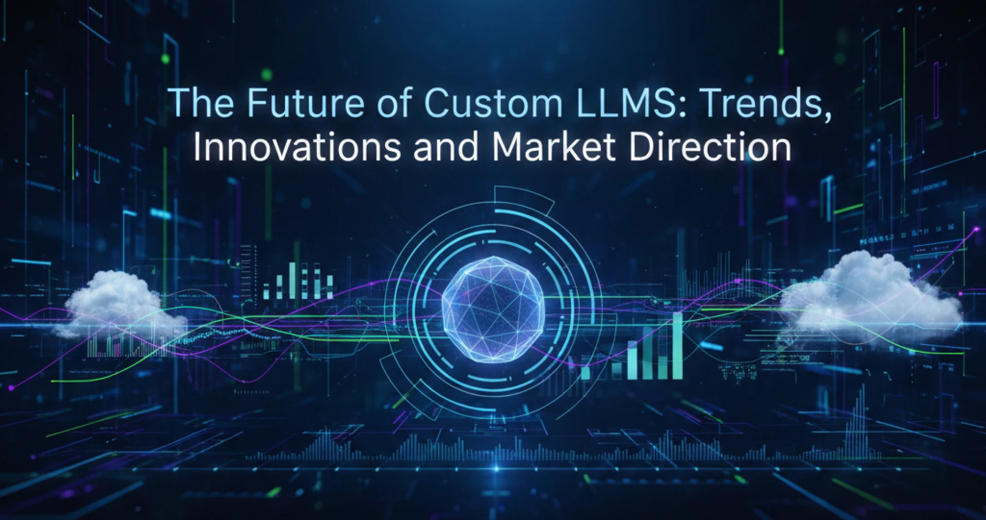 The Future of Custom LLMs: Trends, Innovations and Market Direction