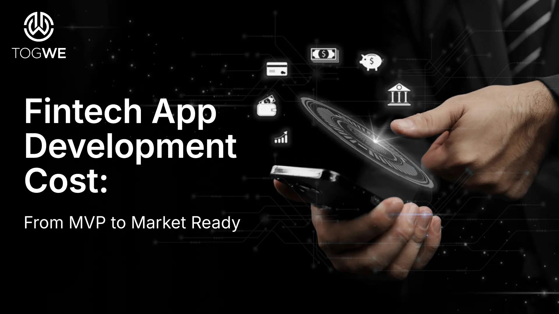 FinTech App Development Cost From MVP To Market: Ready in 2025