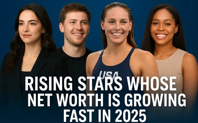 Rising Stars Whose Net Worth Is Growing Fast in 2025