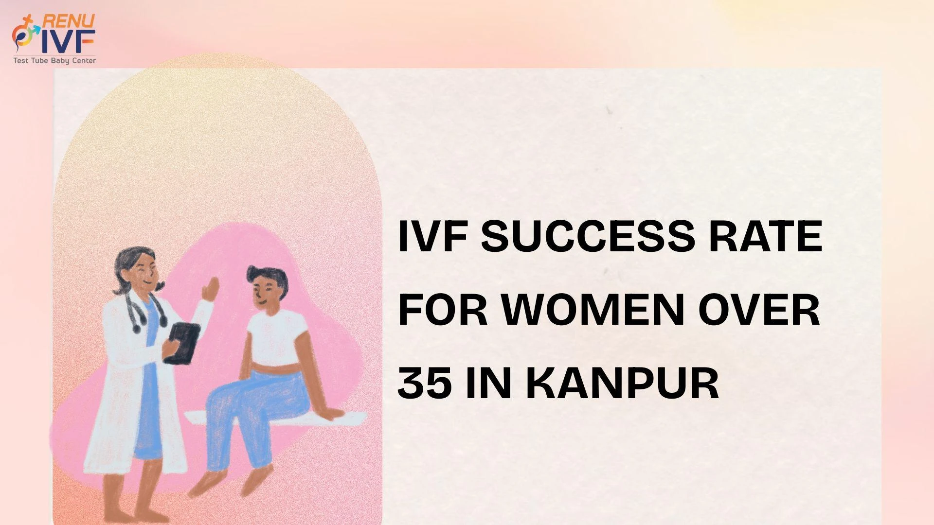 IVF Success Rate for Women Over 35 in Kanpur