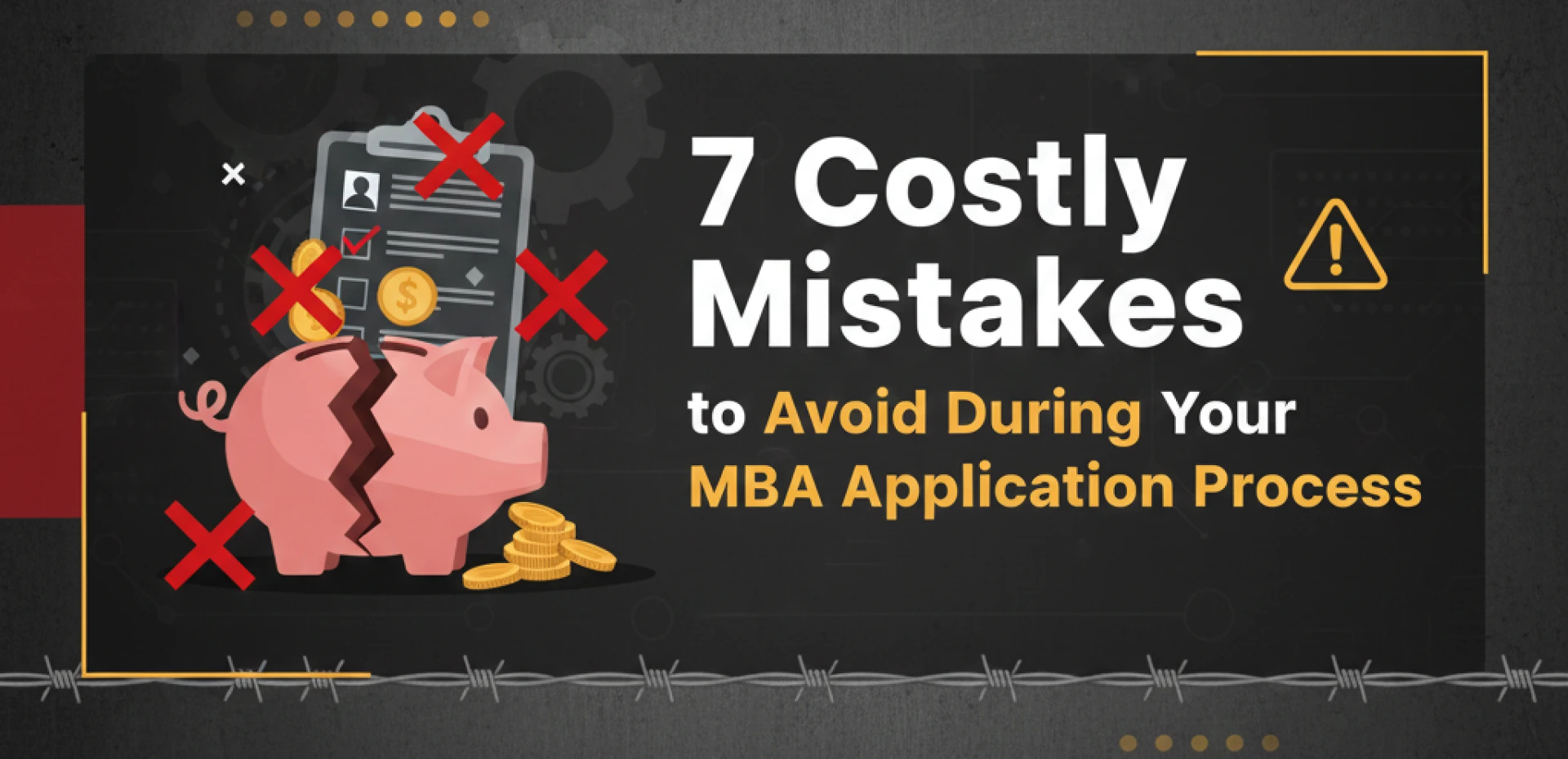 7 Costly Mistakes to Avoid During Your MBA Application Process