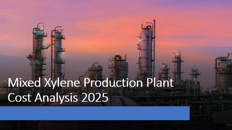Mixed Xylene Production Plant Project Report 2025: Industry Trends, Unit Setup, and Machinery