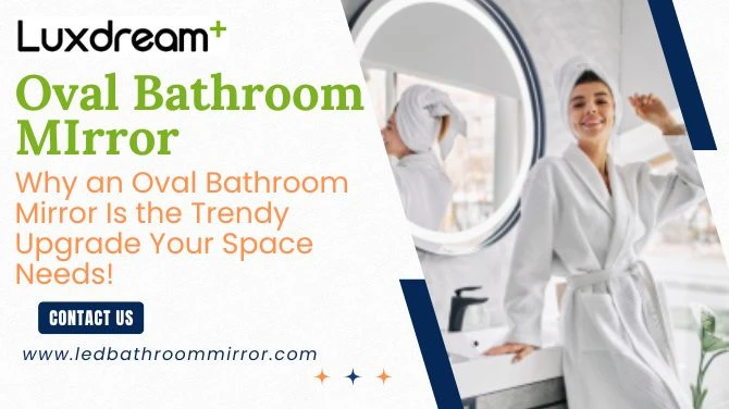 Why an Oval Bathroom Mirror Is the Trendy Upgrade Your Space Needs!