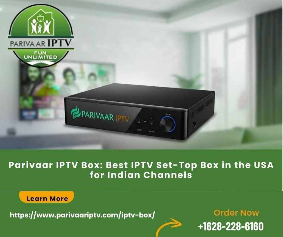 Parivaar IPTV Box: Best IPTV Set-Top Box in the USA for Indian Channels