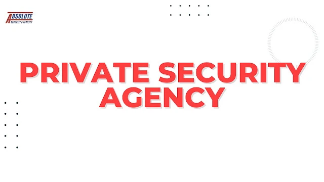 Choosing the Right Private Security Agency for Reliable Protection