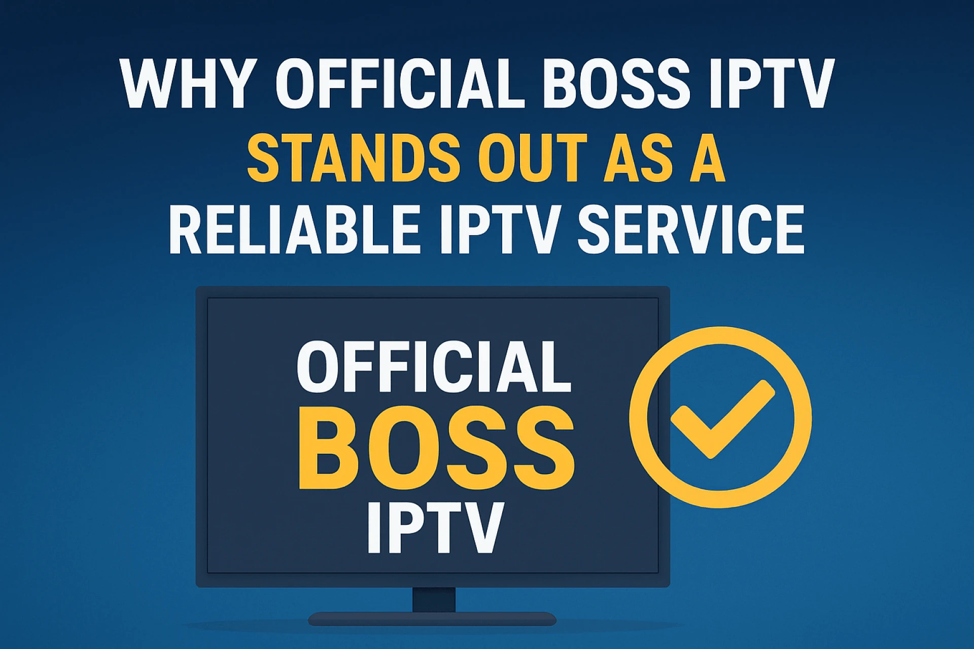 Why Official Boss IPTV Stands Out as a Reliable IPTV Service