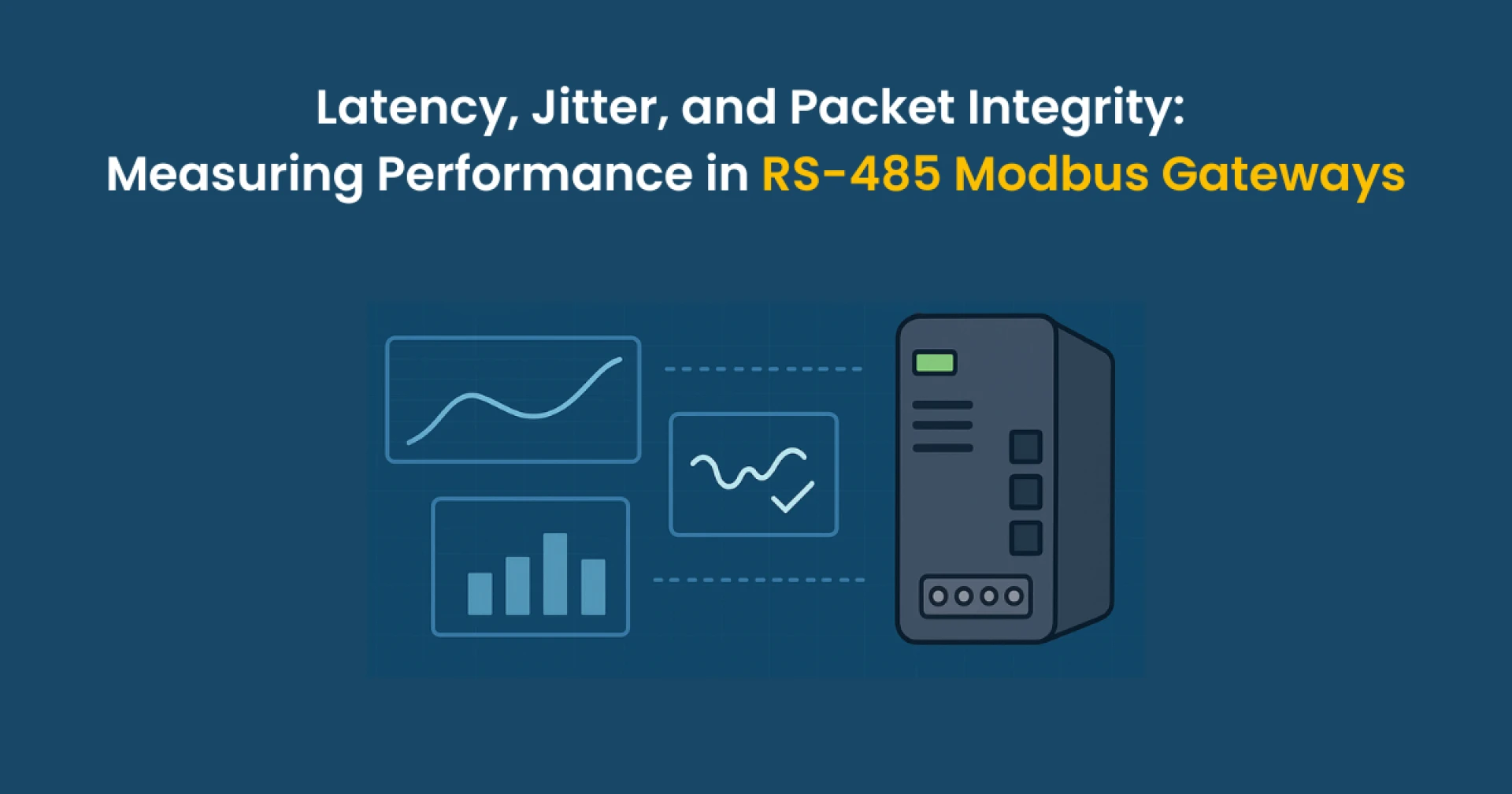 Latency, Jitter, and Packet Integrity: Measuring Performance in RS-485 Modbus Gateways