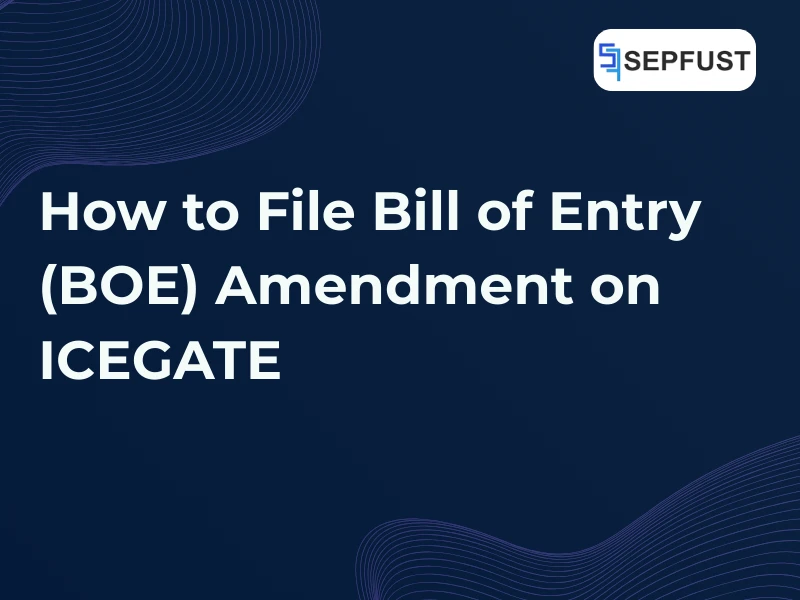 How to File Bill of Entry (BOE) Amendment on ICEGATE
