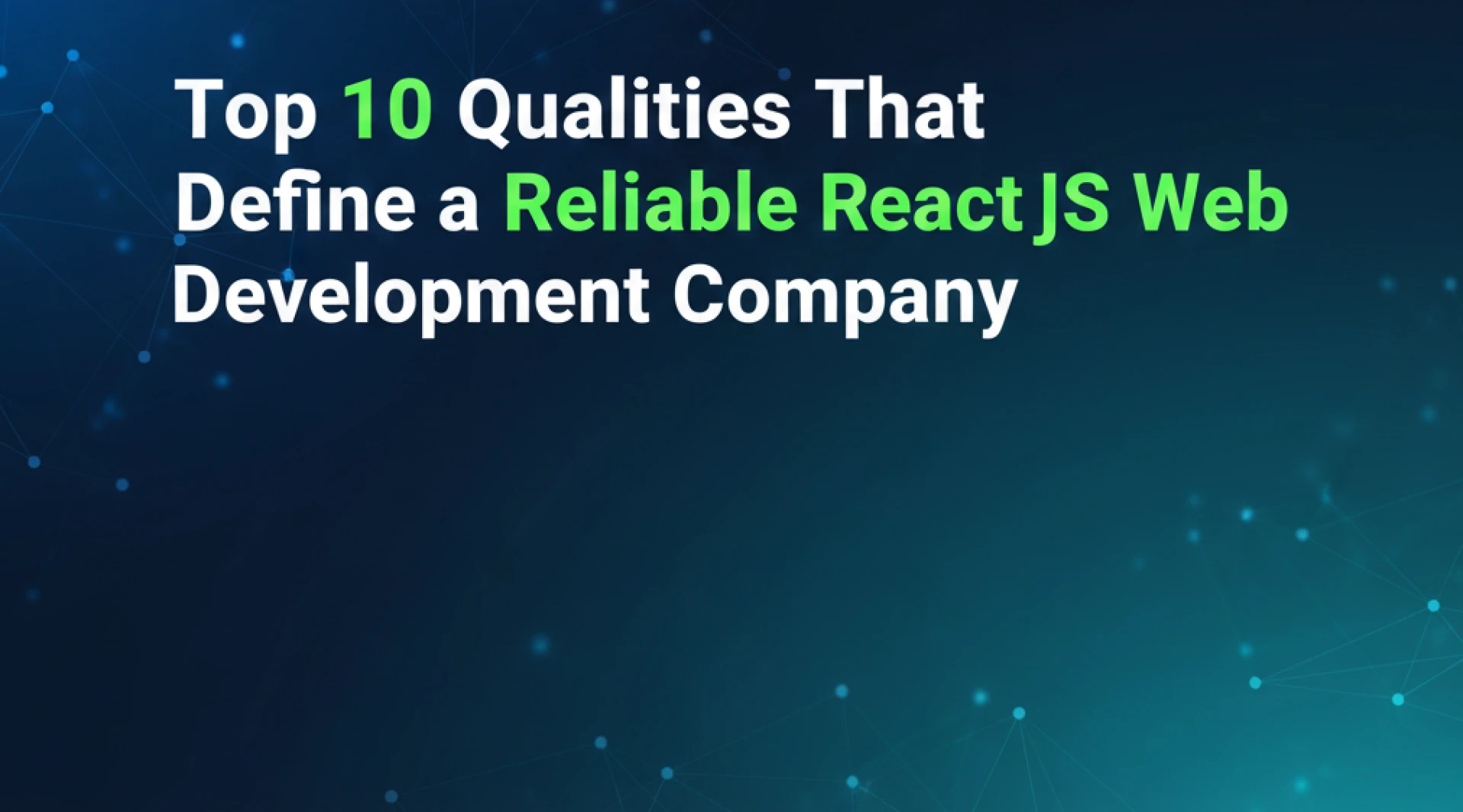 Top 10 Qualities That Define a Reliable React JS Web Development Company