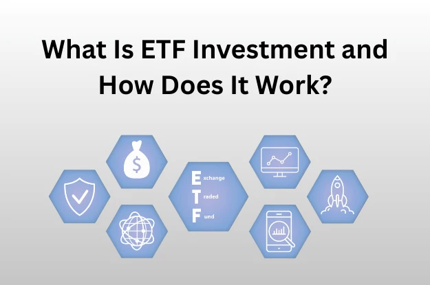 What Is ETF Investment and How Does It Work?