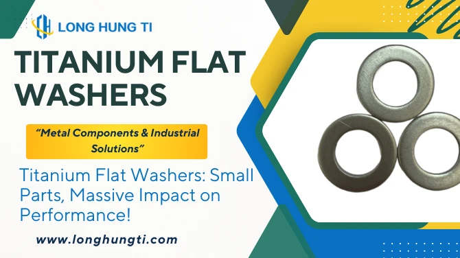 Titanium Flat Washers: Small Parts, Massive Impact on Performance!