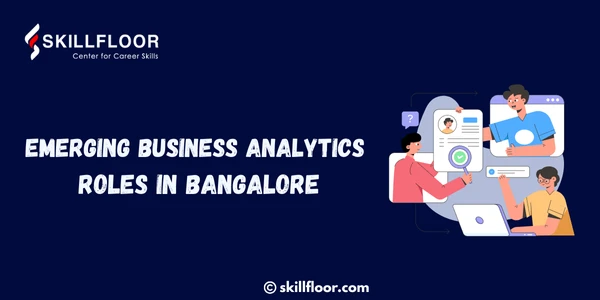 Emerging Business Analytics Roles in Bangalore