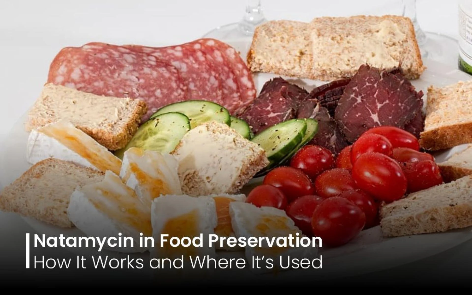 Natamycin in Food Preservation How It Works and Where It’s Used
