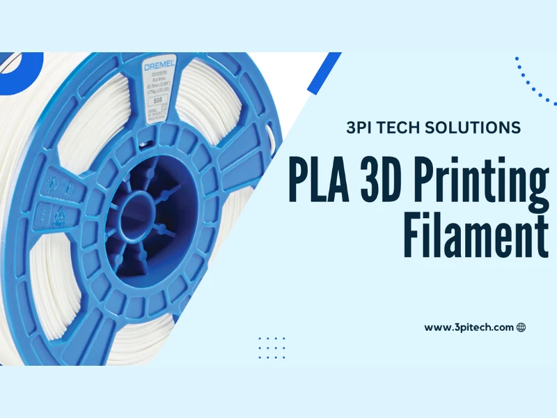 PLA 3D Printing Filament | 3PI Tech Solutions