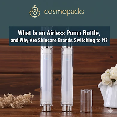 What Is an Airless Pump Bottle, and Why Are Skincare Brands Switching to It?
