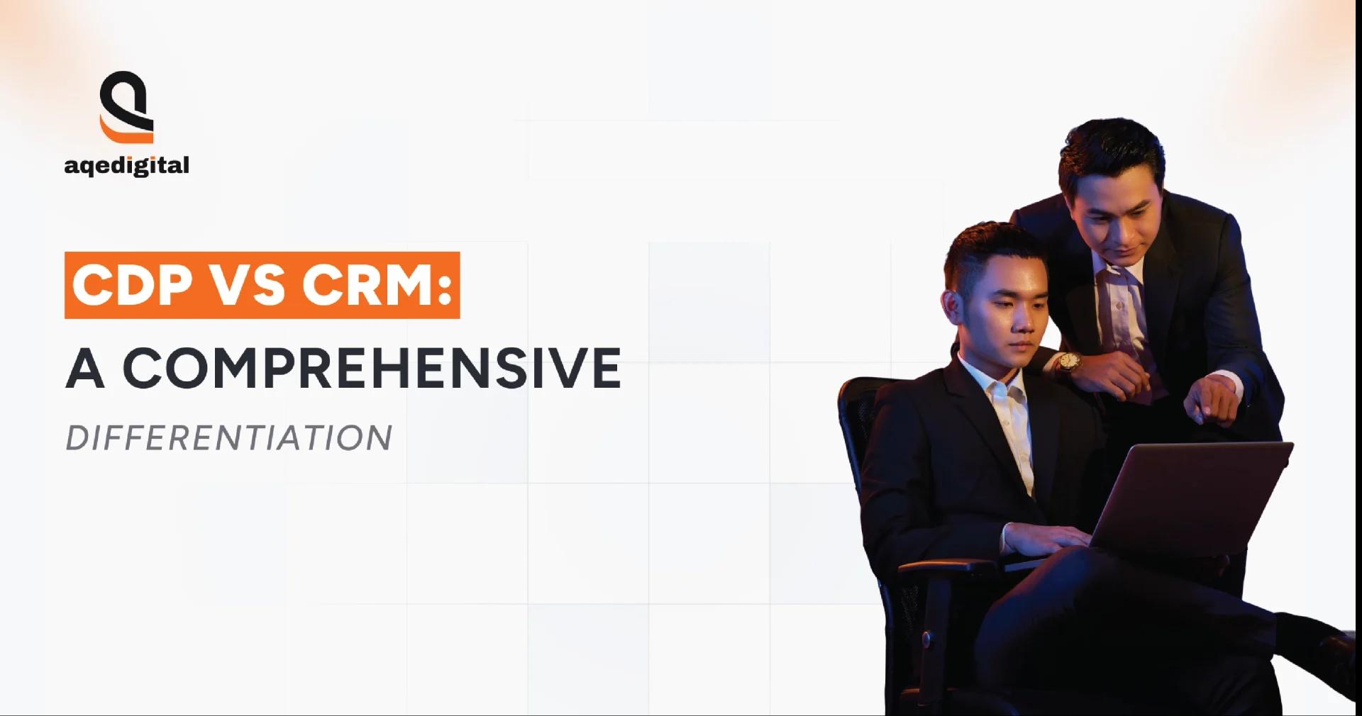 CDP vs CRM: Why the Difference Matters More Than Ever