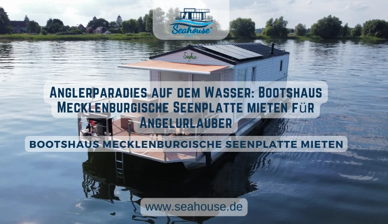 Anglerparadies auf dem Wasser: Bootshaus Mecklenburgische Seenplatte mieten für Angelurlauber 🎣🚤