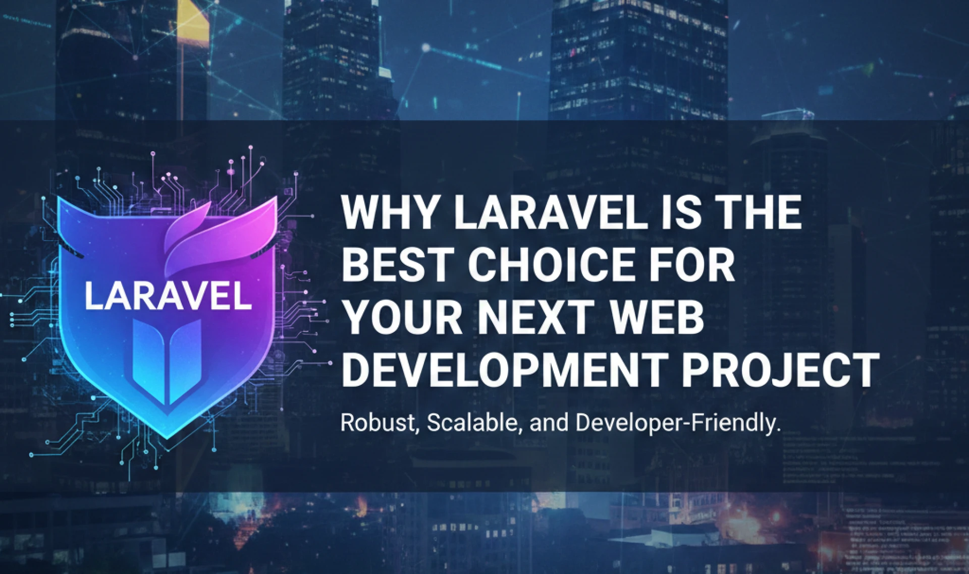 Why Laravel is the Best Choice for Your Next Web Development Project