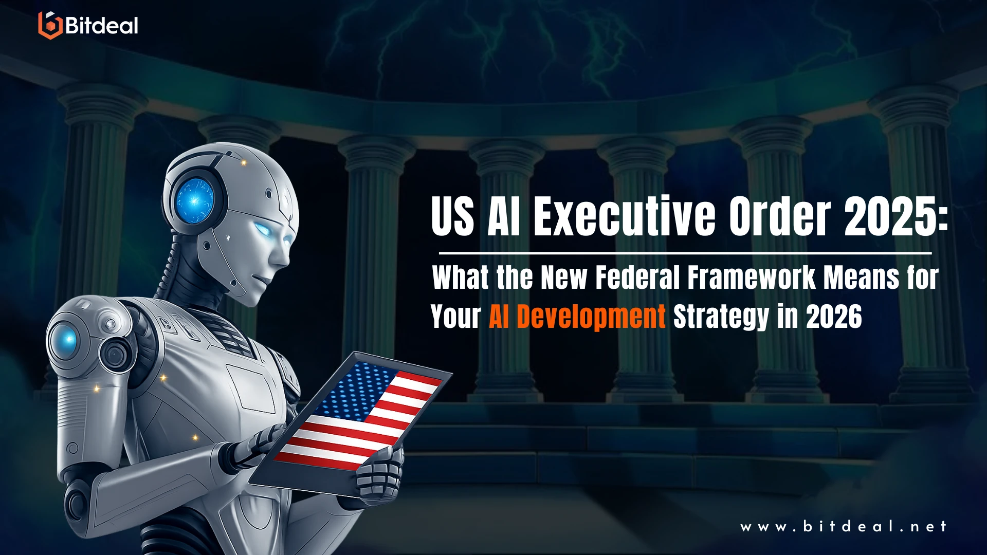 US AI Executive Order 2025: What the New Federal Framework Means for Your AI Development Strategy in 2026