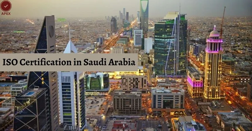 Why ISO Certification Is Important in Saudi Arabia for Business Growth