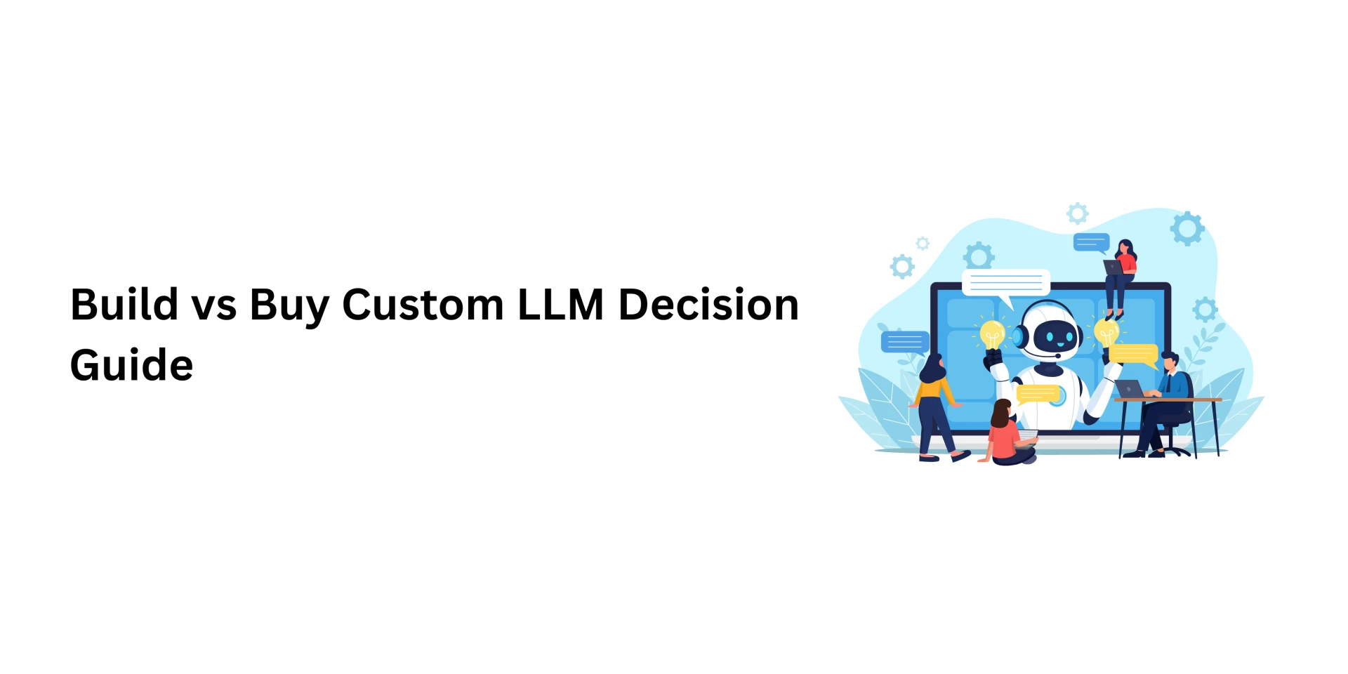 Build vs Buy Custom LLM Decision Guide