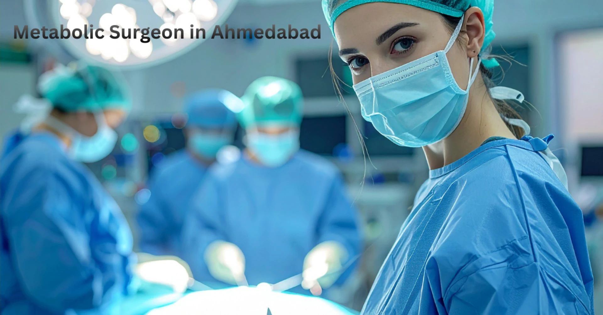Role of a Metabolic Surgeon in Ahmedabad in Weight Loss Treatment