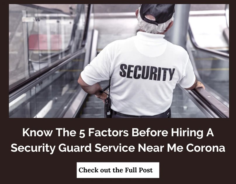Urgent Need? 5 Factors When Choosing Security Service Near Me Corona