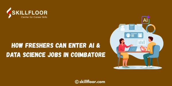 How Freshers Can Enter AI & Data Science Jobs in Coimbatore