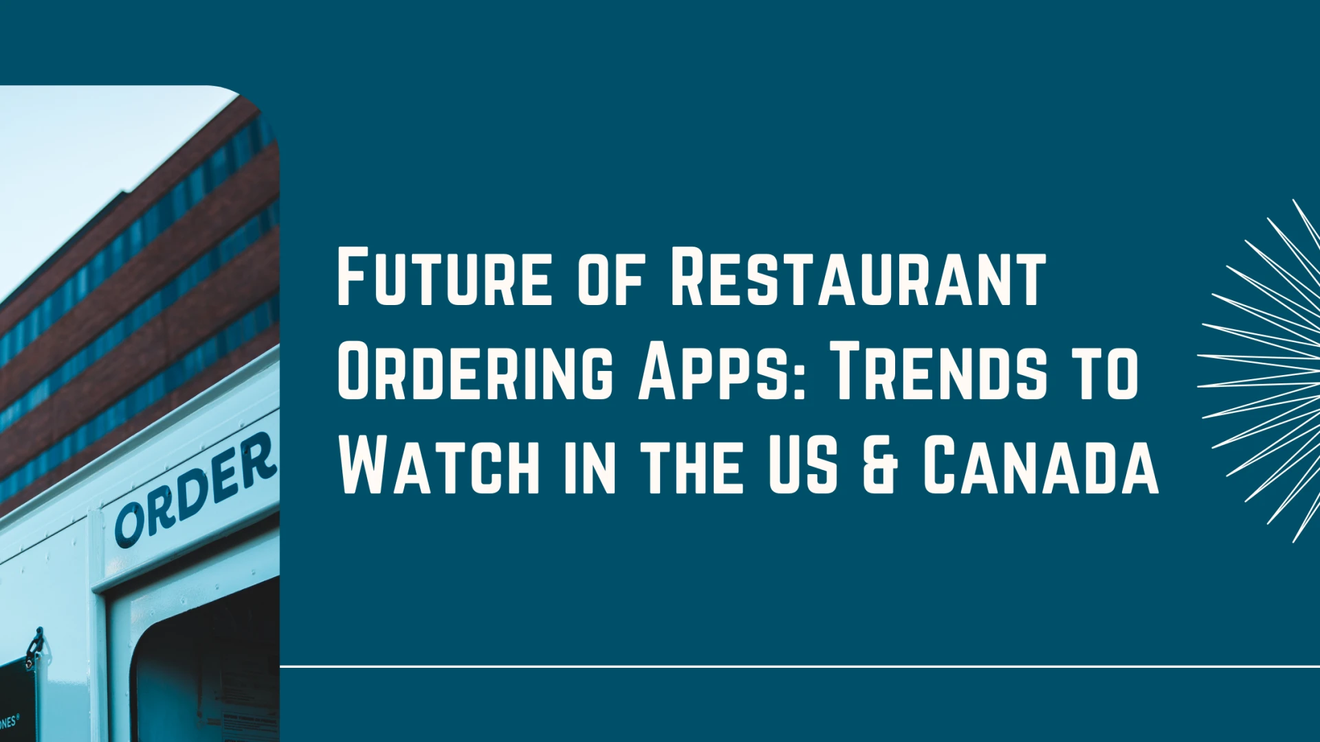Future of Restaurant Ordering Apps: Trends to Watch in the US & Canada