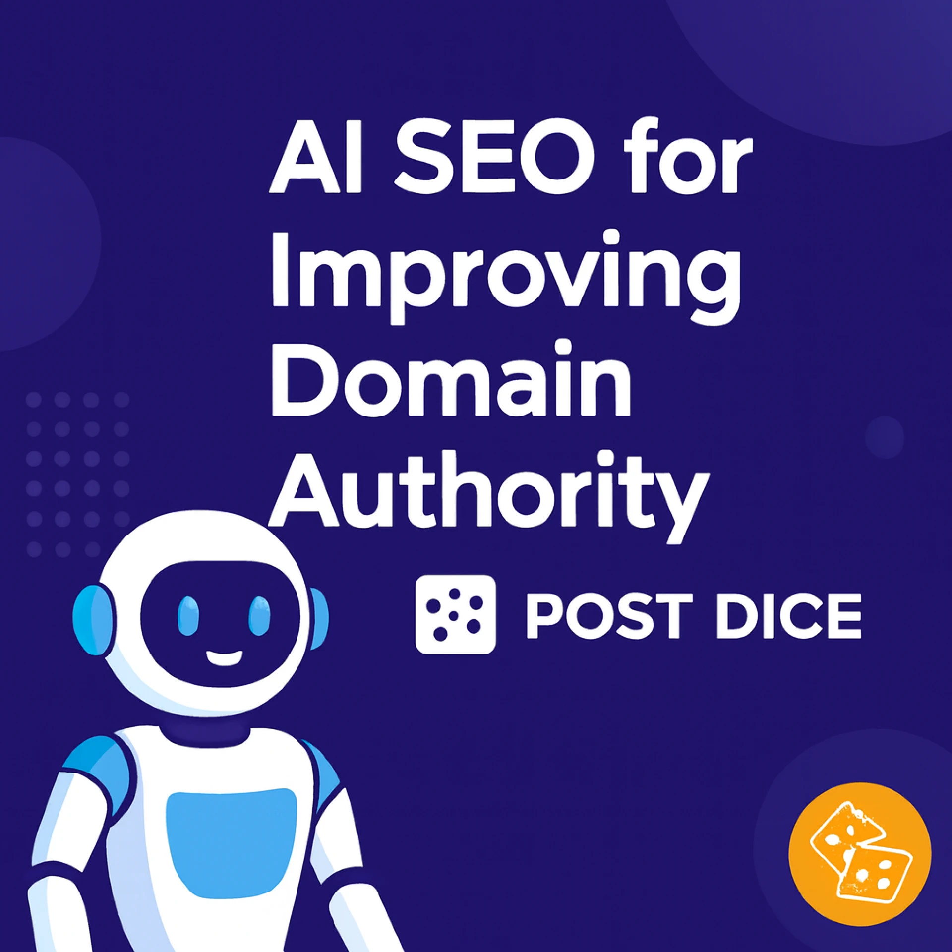 AI SEO for Improving Domain Authority: Post Dice’s Complete Guide to Ranking Higher