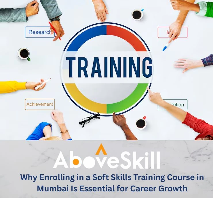 Why Enrolling in a Soft Skills Training Course in Mumbai Is Essential for Career Growth