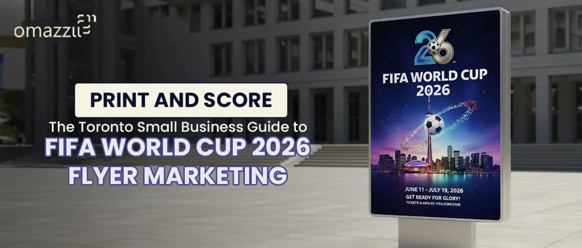 Print and Score: The Toronto Small Business Guide to FIFA World Cup 2026 Flyer Marketing
