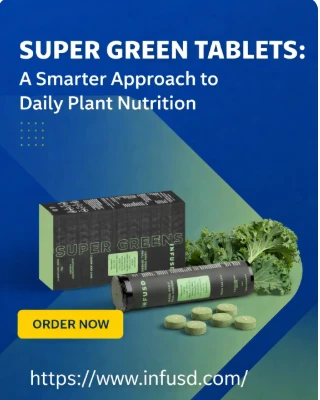 Super Green Tablets: A Smarter Approach to Daily Plant Nutrition by Infusd