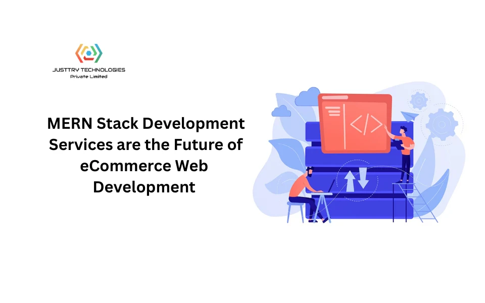 Why MERN Stack Development Services Are the Future of E-Commerce Web Development