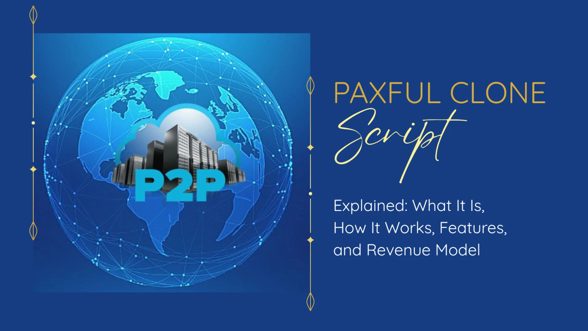 Paxful Clone Script Explained: What It Is, How It Works, Features, and Revenue Model