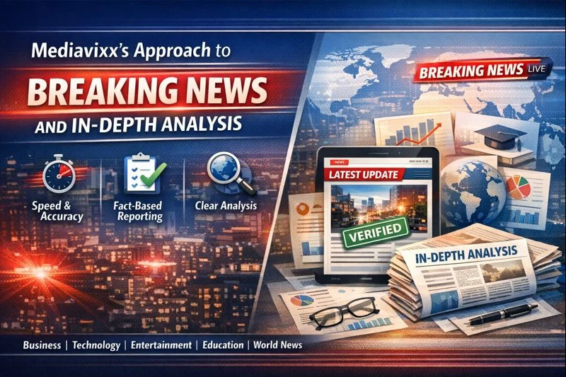 Mediavixx’s Approach to Breaking News and In-Depth Analysis