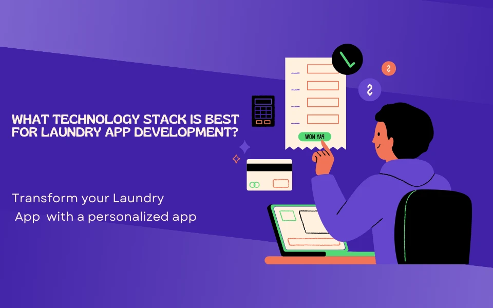 What Technology Stack Is Best for Laundry App Development?