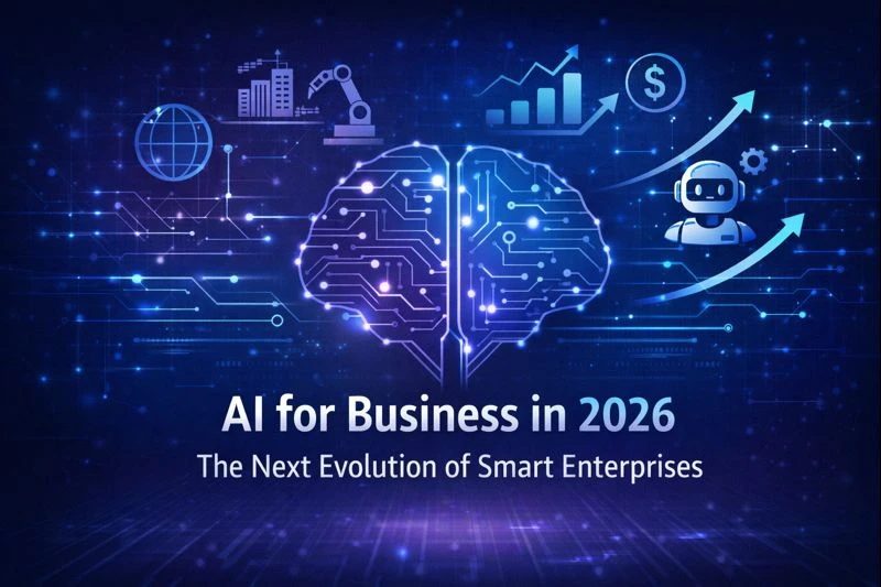 AI for Business in 2026: The Next Evolution of Smart Enterprises