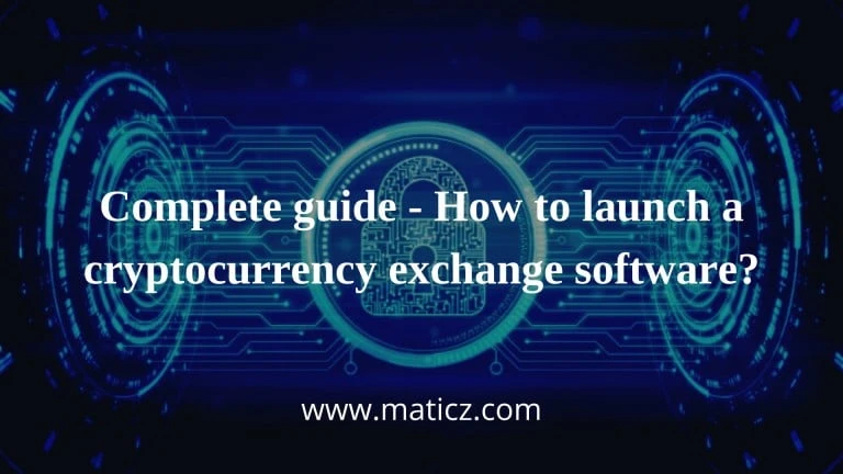Complete guide - How to launch a cryptocurrency exchange software?