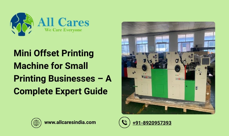 Mini Offset Printing Machine for Small Printing Businesses – A Complete Expert Guide