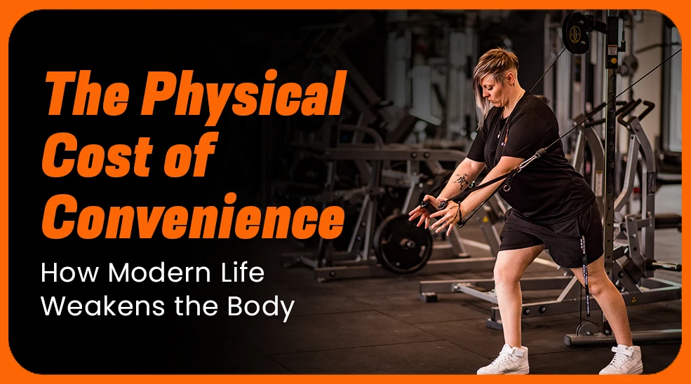 The Physical Cost of Convenience: How Modern Life Weakens the Body