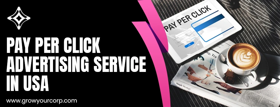 Pay Per Click Advertising Service in USA: How GrowYour Corp Drives High-Intent Traffic with Google PPC