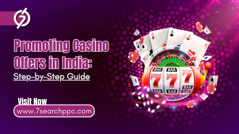 Step-by-Step Guide to Promoting Casino Offers in India