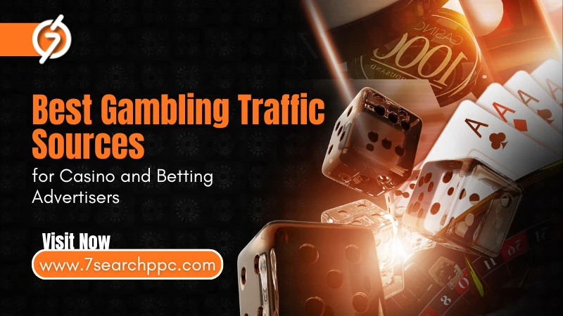Best Gambling Traffic Sources for Casino and Betting Advertisers