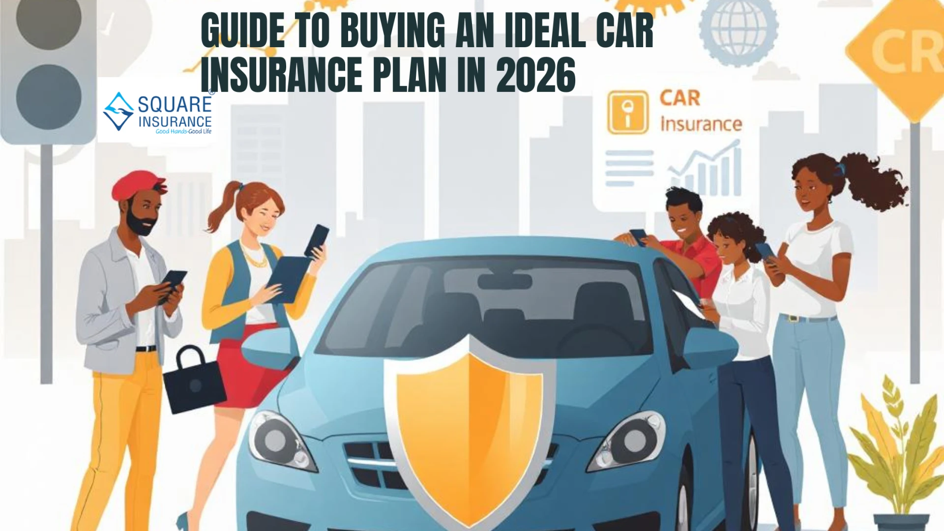 Guide to Buying An Ideal Car Insurance Plan in 2026