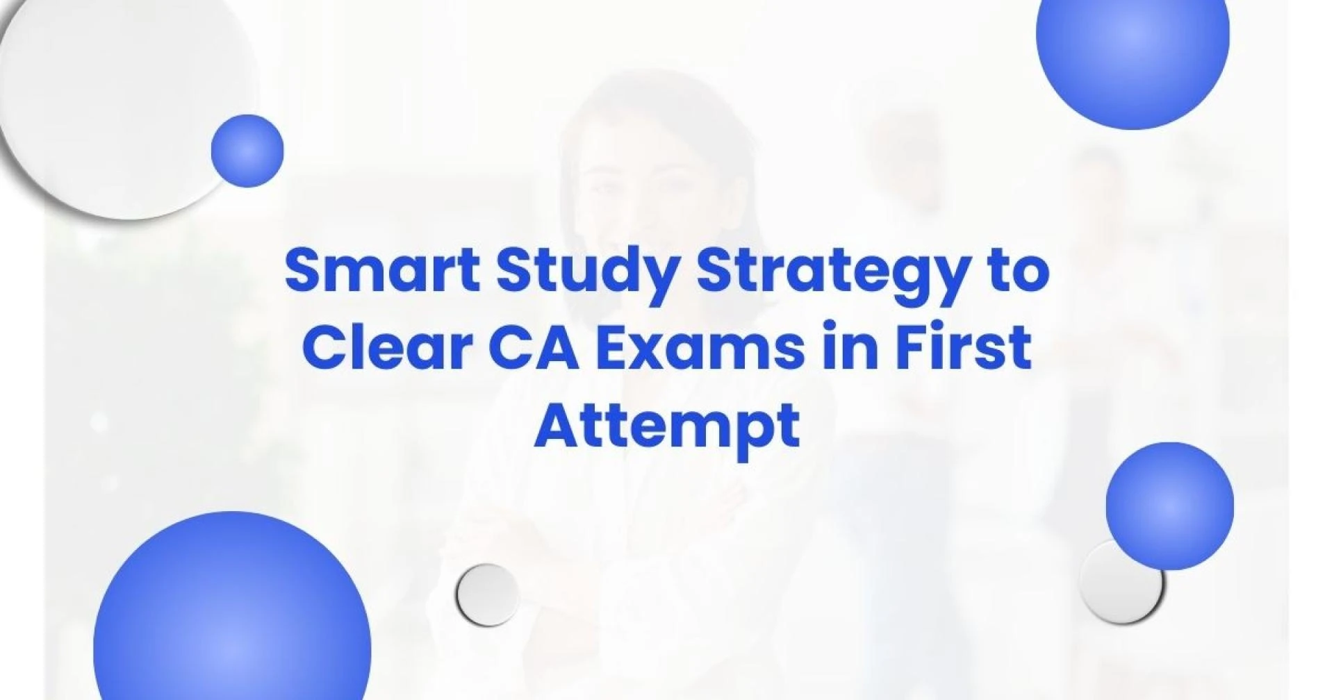 Smart Study Strategy to Clear CA Exams in First Attempt
