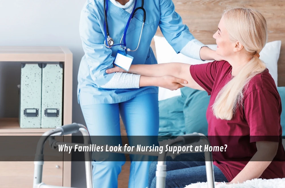 Why Families Look for Nursing Support at Home?