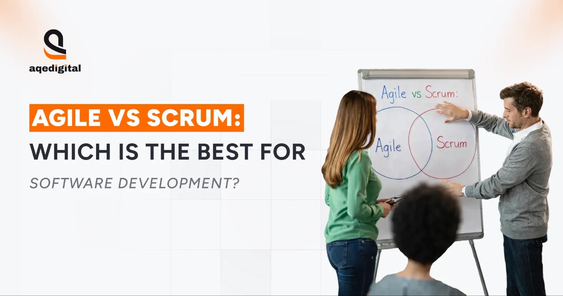 Agile vs Scrum: The Complete Breakdown Businesses Can’t Ignore