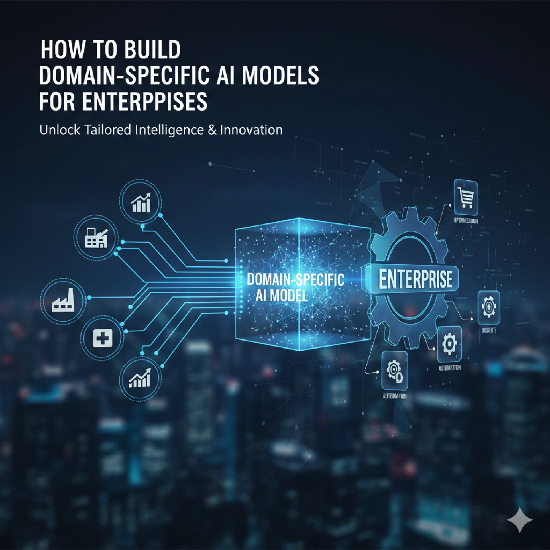 How to Build Domain-Specific AI Models for Enterprises